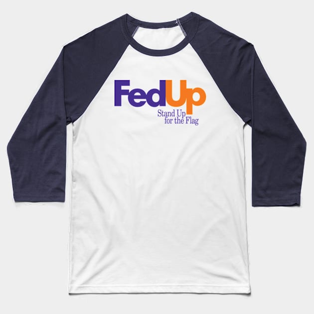 Fed Up Baseball T-Shirt by pjsignman